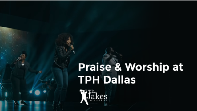 Praise & Worship at TPH Dallas | T.D. Jakes