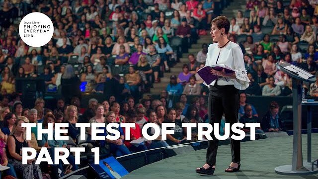 The Test of Trust - Part 1 | Joyce Meyer | Enjoying Everyday Life Teaching