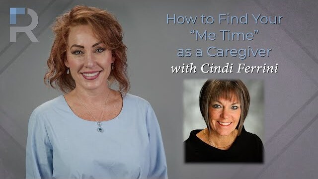 Reframing Interviews: How to Find Your “Me Time” as a Caregiver with Cindi Ferrini