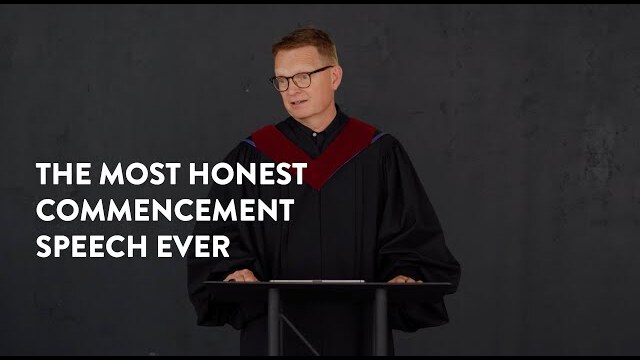 The Most Honest Commencement Speech Ever