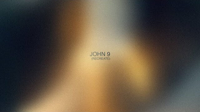 John 9 (Recreate) // Meditations // Fresh Life Worship