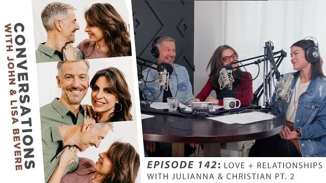 PODCAST: Conversations with John & Lisa | Ep. 142: Love + Relationships with Juli & Christian pt. 2