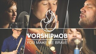 You Make Me Brave - Amanda Cook | WorshipMob Cover