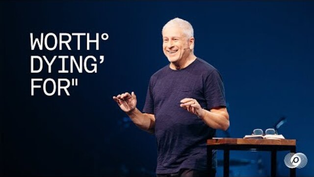 Worth Dying For - Louie Giglio