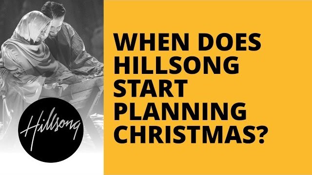 When Does Hillsong Start Planning Christmas? | Hillsong Leadership Network