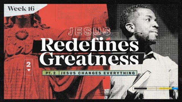 The Gospel Of Mark | Jesus Changes Everything: Jesus Redefines Greatness | Duane Roberts
