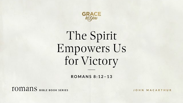 The Spirit Empowers Us for Victory (Romans 8:12–13) [Audio Only]