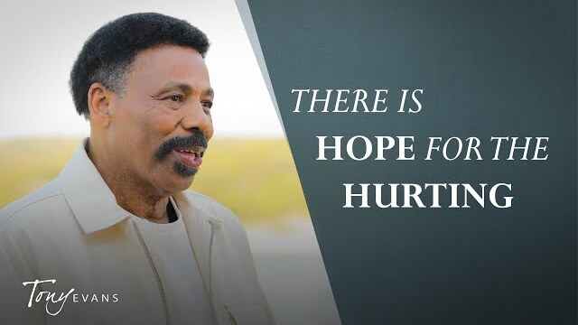 Hope for the Hurting | Dr. Tony Evans