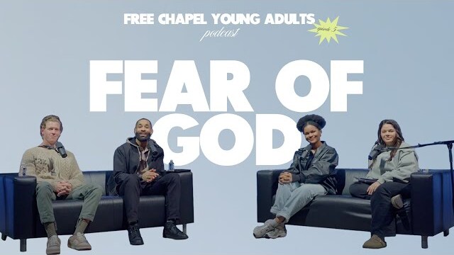 Free Chapel Young Adults Podcast | Ep 5: Fear of God