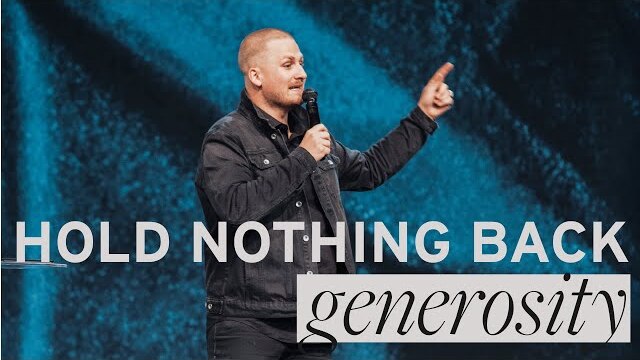 Generosity (Hold Nothing Back Pt. 6) | Pastor Kirk Graham