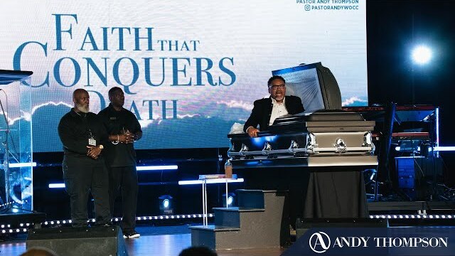 Faith That Conquers Death || Pastor Andy Thompson