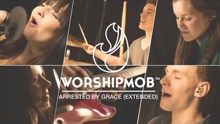 Arrested By Grace (extended) | WorshipMob Original