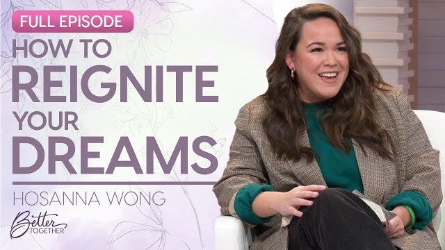 Hosanna Wong: Navigating the God-Given Dream in Your Heart | FULL EPISODE | Better Together on TBN