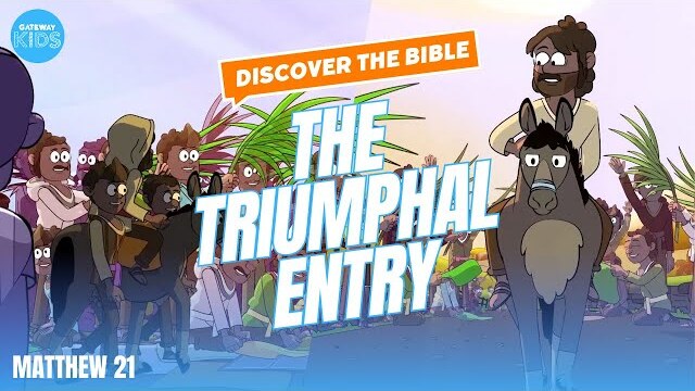 DISCOVER THE BIBLE - The Triumphal Entry