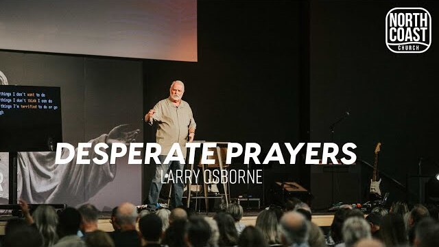 Message 46 - Desperate Prayers  (Mark: The Untold Story Of Jesus)