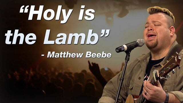 "Holy is the Lamb" - Matthew Beebe | LIVE