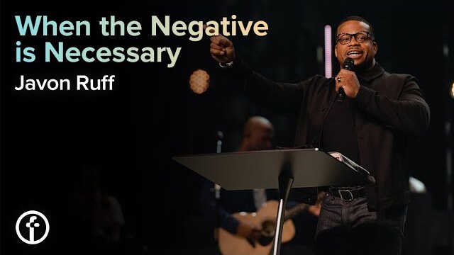 When the Negative is Necessary | Javon Ruff
