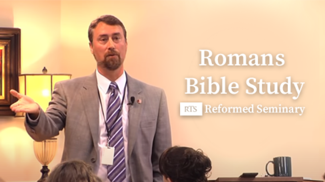 Romans Bible Study | Reformed Seminary