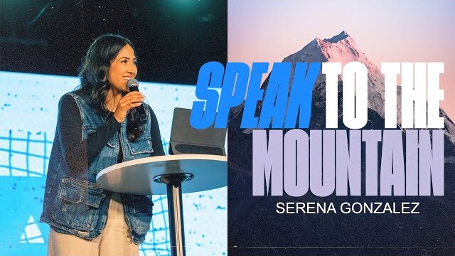 Speak To The Mountain | Pastor Serena Gonzalez | Lakewood Young Adults