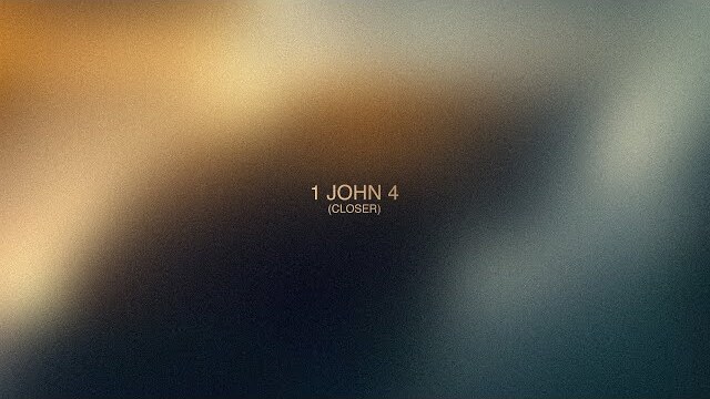 1 John 4 (Closer) // Meditations // Fresh Life Worship