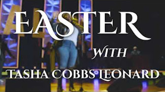 Easter with Tasha Cobbs Leonard