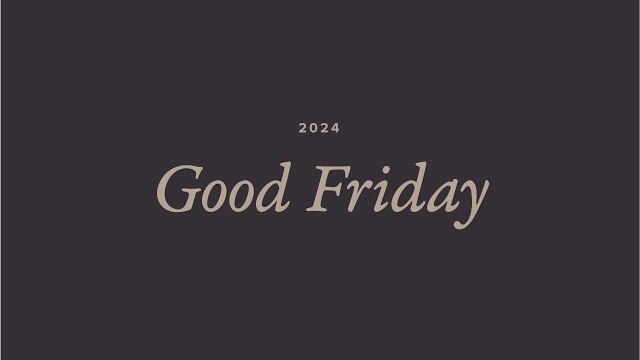 3/29/2024 - Good Friday Service - 5:00 pm