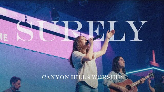 Surely (Live) | Official Live Video | Canyon Hills Worship