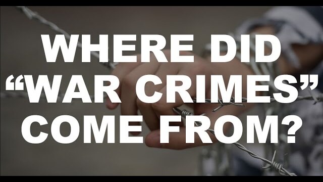 Where Did the Idea of War Crimes Come From?