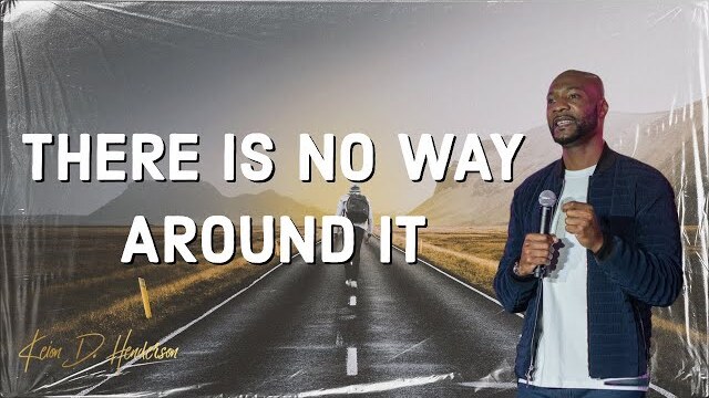 There Is No Way Around It | Pastor Keion Henderson