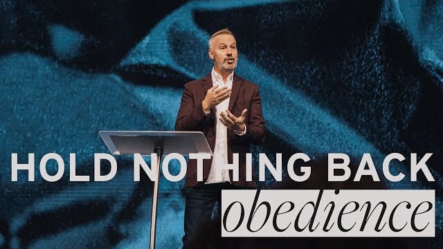 Hold Nothing Back - Obedience - Pastor Rob Ketterling