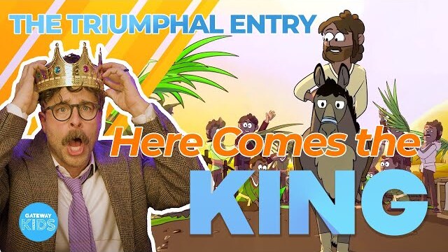 HERE COMES THE KING - Lesson 1: The Triumphal Entry