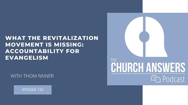 #155 What the Revitalization Movement Is Missing: Accountability for Evangelism