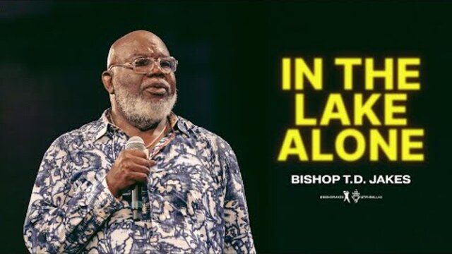 In the Lake Alone - Bishop T.D. Jakes