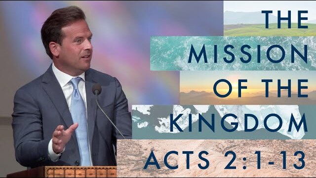 The Mission of the Kingdom, Part 25 | Acts 2:1-13 | Rob Pacienza