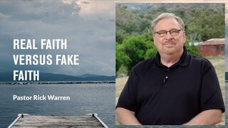 "Real Faith Versus Fake Faith" with Pastor Rick Warren