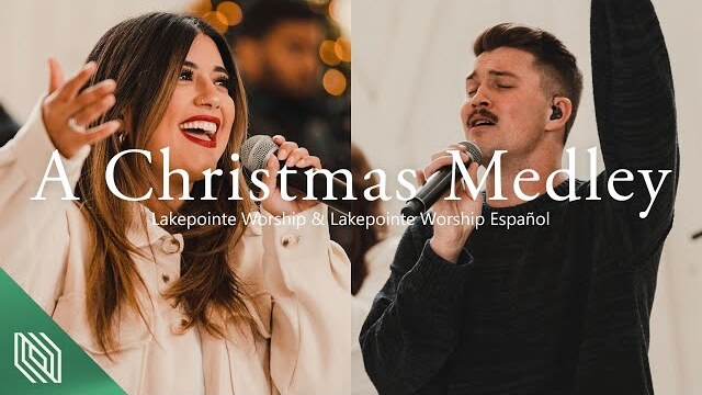 A Christmas Medley (Bilingual) by Lakepointe Worship & Lakepointe Worship Español