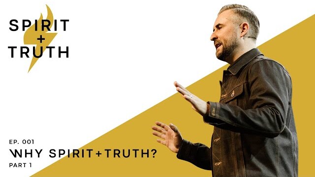 Lee M. Cummings // Spirit + Truth Podcast // Episode 001: Why Spirit + Truth? - Part 1
