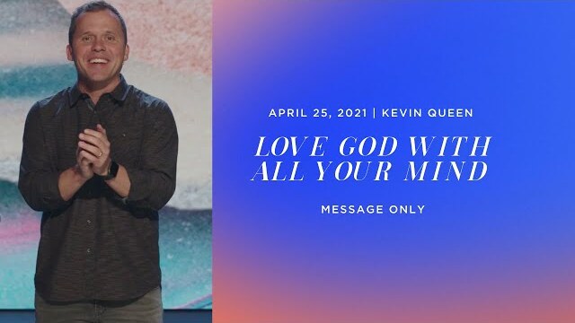 LOVE GOD WITH ALL YOUR MIND | Kevin Queen