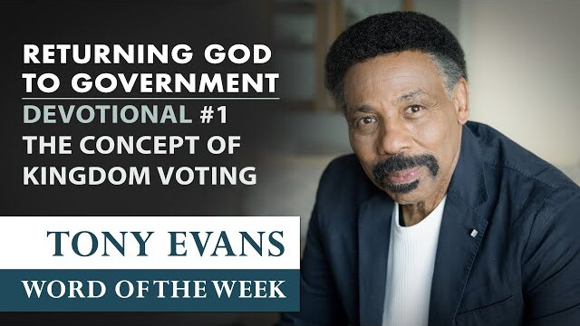 The Concept of Kingdom Voting | Dr. Tony Evans Returning God to Government Devotional #1