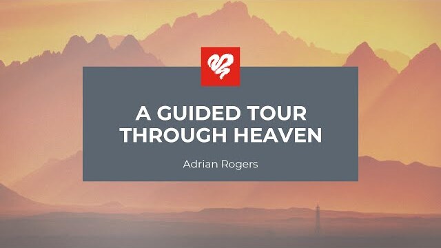 Adrian Rogers: A Guided Tour Through Heaven (2371)