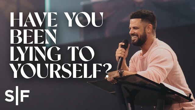 Have You Been Lying To Yourself? | Steven Furtick