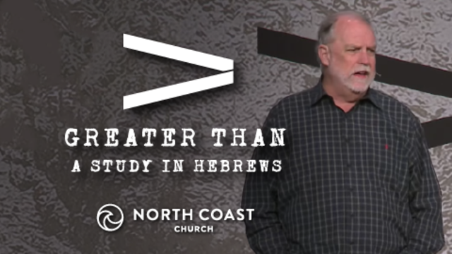 Greater Than: A Study In Hebrews | North Coast Church
