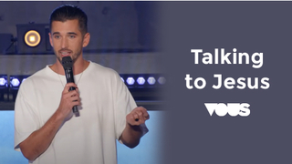 Talking to Jesus | VOUS Church