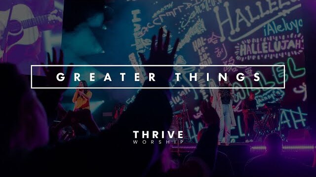 Greater Things by Thrive Worship featuring Corbin Phillips