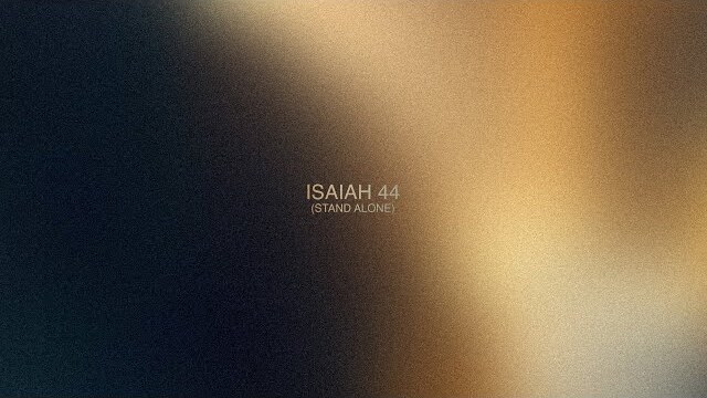 Isaiah 44 (Stand Alone) // Meditations // Fresh Life Worship