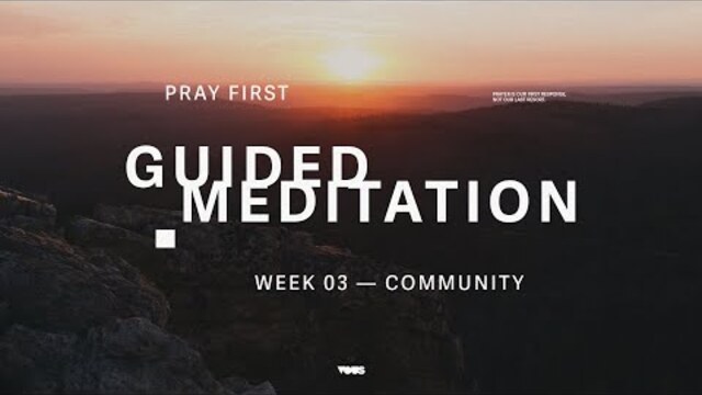 Guided Meditation — Community —  Pray First