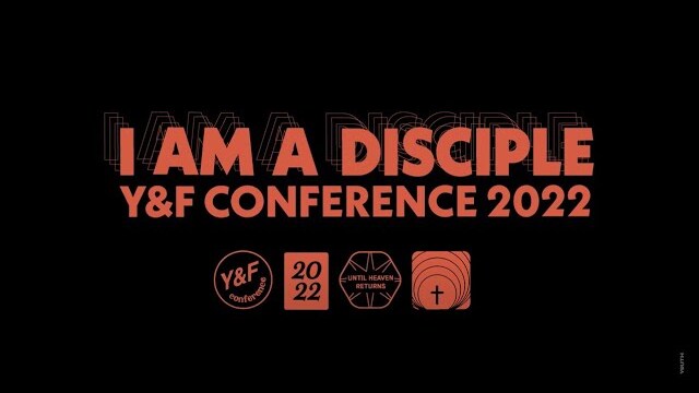 Y&F Conference 2022 | I am a Disciple | Register Now!