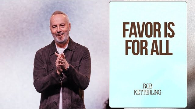 What Does Favor Mean? - Pastor Rob Ketterling