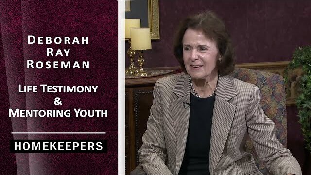 Homekeepers - Deborah Ray Roseman - Life Testimony and the Importance of Mentoring Youth!