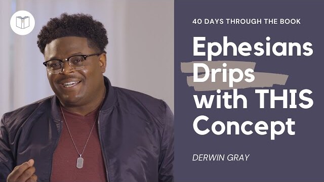 Ephesians Drips with This Concept | 40 Days Through the Book - Ephesians CLIP | Derwin Gray